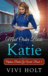 Baixar Mail Order Bride: Katie (Orphan Brides Go West Book 3) (English Edition) pdf, epub, ebook
