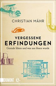 Baixar Vergessene Erfindungen: Geniale Ideen und was aus ihnen wurde (Taschenbücher) pdf, epub, ebook