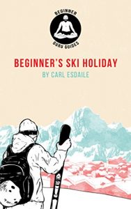 Baixar Beginner’s Ski Holiday: A Beginner Guru Guide (English Edition) pdf, epub, ebook