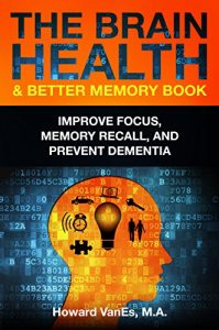 Baixar The Brain Health & Better Memory Book: Improve Focus, Memory Recall, and Prevent Dementia (English Edition) pdf, epub, ebook