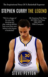 Baixar Stephen Curry: The Inspirational Story Of A Basketball Superstar – Stephen Curry – The Legend (The Unauthorized Biography) (English Edition) pdf, epub, ebook