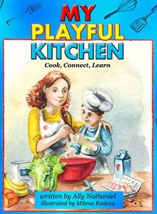 Baixar Children’s Cookbook: My Playful Kitchen: Activity Cookbook for Kids and Parents with Healthy Recipes: Cook, Connect, Learn (Cooking with Kids) (Children’s … with Easy Recipes 1) (English Edition) pdf, epub, ebook