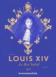 Baixar Louis XIV: Le Roi Soleil (Les Bourbons t. 3) (French Edition) pdf, epub, ebook