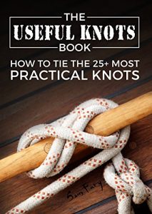Baixar The Useful Knots Book: How to Tie the 25+ Most Practical Knots (Escape, Evasion and Survival Book 3) (English Edition) pdf, epub, ebook