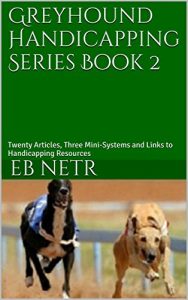 Baixar Greyhound Handicapping Series Book 2: Twenty Articles, Three Mini-Systems and Links to Handicapping Resources (English Edition) pdf, epub, ebook