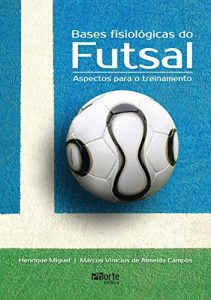 Baixar Bases fisiológicas do futsal: Aspectos para o treinamento pdf, epub, ebook