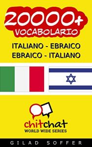 Baixar 20000+ Italiano – Ebraico Ebraico – Italiano Vocabolario (Chiacchierata Mondiale) (Afrikaans Edition) pdf, epub, ebook