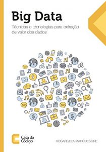 Baixar Big Data: Técnicas e tecnologias para extração de valor dos dados pdf, epub, ebook
