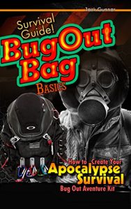 Baixar SURVIVAL GUIDE!: BUG OUT Bag Basics (Build a Survivalist Bug Out Bag: Prepper Survival Skills!) (Survival Skills Guide Book 1) (English Edition) pdf, epub, ebook