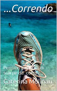 Baixar …Correndo: Pensieri in punta di scarpe da corsa pdf, epub, ebook