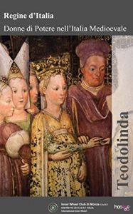 Baixar Teodolinda (Regine d’Italia – Donne di potere nell’Italia Medievale Vol. 4) pdf, epub, ebook