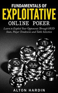 Baixar Fundamentals of Exploitative Online Poker: Learn to Exploit Your Opponents Through HUD Stats, Player Tendencies and Table Selection (English Edition) pdf, epub, ebook