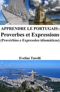 Baixar Apprendre le Portugais : Proverbes et Expressions (French Edition) pdf, epub, ebook