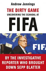 Baixar The Dirty Game: Uncovering the Scandal at FIFA pdf, epub, ebook