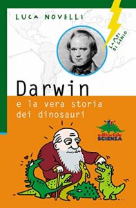 Baixar Darwin e la vera storia dei dinosauri (Lampi di genio) pdf, epub, ebook