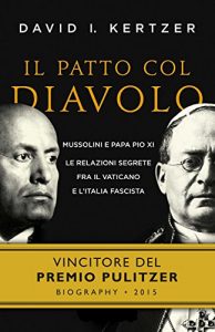 Baixar Il patto col diavolo: Mussolini e Papa Pio XI le relazioni segrete fra il Vaticano e l’Italia fascista (Saggi stranieri) pdf, epub, ebook