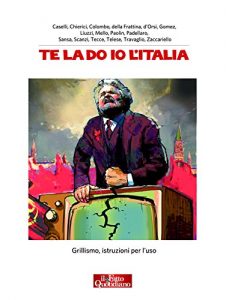 Baixar Te la do io l’Italia: Grillismo, istruzioni per l’uso pdf, epub, ebook