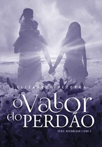 Baixar O valor do perdão: Recomeçar (Portuguese Edition) pdf, epub, ebook