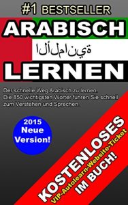 Baixar ARABISCH LERNEN: Der schnelle Weg Arabisch zu lernen. Die wichtigsten 850 Wörter um sich leicht auszudrücken. Kostenloses Autolern-Ticket inklusive! تعذر على الألمانية (German Edition) pdf, epub, ebook