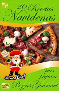 Baixar 20 RECETAS NAVIDEÑAS PARA PREPARAR PIZZAS GOURMET (Colección Santa Chef nº 42) (Spanish Edition) pdf, epub, ebook