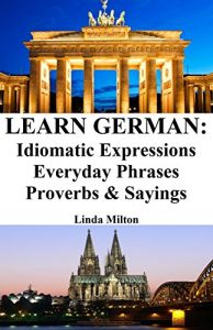 Baixar Learn German: Idiomatic Expressions – Everyday Phrases – Proverbs & Sayings (English Edition) pdf, epub, ebook