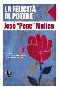 Baixar José Mujica, La felicità al potere pdf, epub, ebook