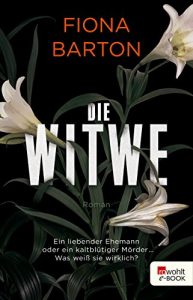 Baixar Die Witwe: Ein liebender Ehemann oder ein kaltblütiger Mörder … Was weiß sie wirklich? (German Edition) pdf, epub, ebook