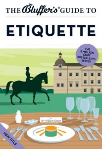 Baixar The Bluffer’s Guide to Etiquette (Bluffer’s Guides) pdf, epub, ebook