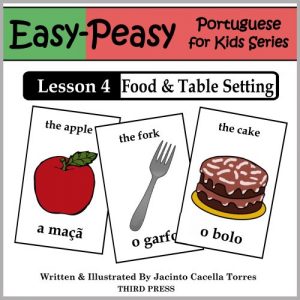 Baixar Portuguese Lesson 4: Food & Table Setting (Easy-Peasy Portuguese For Kids Series) (English Edition) pdf, epub, ebook