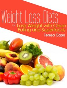 Baixar Weight Loss Diets: Lose Weight with Clean Eating and Superfoods pdf, epub, ebook