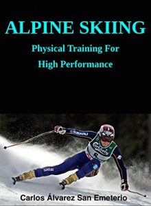 Baixar ALPINE SKIING: PHYSICAL TRAINING FOR HIGH PERFORMANCE (English Edition) pdf, epub, ebook