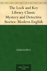 Baixar The Lock and Key Library Classic Mystery and Detective Stories: Modern English (English Edition) pdf, epub, ebook