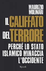 Baixar Il Califfato del terrore: Perché lo Stato Islamico minaccia l’Occidente pdf, epub, ebook