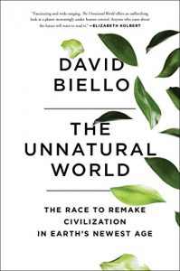 Baixar The Unnatural World: The Race to Remake Civilization in Earth’s Newest Age (English Edition) pdf, epub, ebook