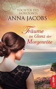 Baixar Träume im Glanz der Morgenröte: Töchter des Horizonts (German Edition) pdf, epub, ebook
