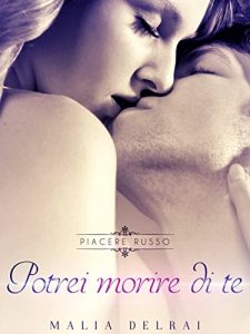 Baixar Potrei morire di te (Piacere russo Vol. 1) pdf, epub, ebook