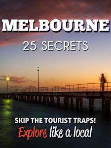 Baixar Melbourne 25 Secrets – The Locals Travel Guide  For Your Trip to Melbourne (  Victoria, Australia ): Skip the tourist traps and explore like a local : … & Party in Melbourne 2016 (English Edition) pdf, epub, ebook