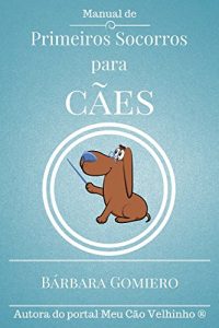 Baixar Manual de Primeiros Socorros para Cães (Portuguese Edition) pdf, epub, ebook