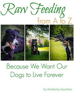 Baixar Raw Feeding from A to Z: Because I Want My Dogs to Live Forever (English Edition) pdf, epub, ebook