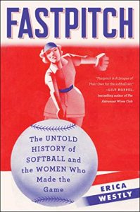 Baixar Fastpitch: The Untold History of Softball and the Women Who Made the Game (English Edition) pdf, epub, ebook