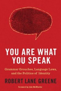 Baixar You Are What You Speak: Grammar Grouches, Language Laws, and the Politics of Identity pdf, epub, ebook