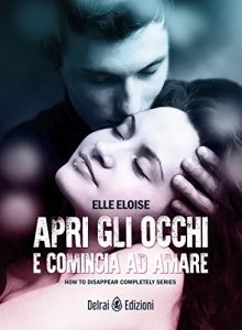 Baixar Apri gli occhi e comincia ad amare (How To Disappear Completely) pdf, epub, ebook