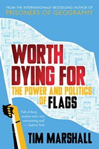 Baixar Worth Dying For: The Power and Politics of Flags pdf, epub, ebook