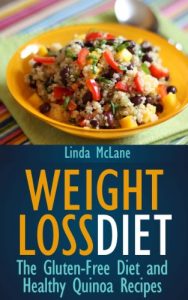 Baixar Weight Loss Diet: The Gluten-Free Diet and Healthy Quinoa Recipes pdf, epub, ebook