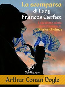 Baixar La scomparsa di Lady Frances Carfax (Nuova edizione illustrata con i disegni originali di Alec Ball, Frederic Dorr Steele, Knott e T. V. McCarthy) pdf, epub, ebook