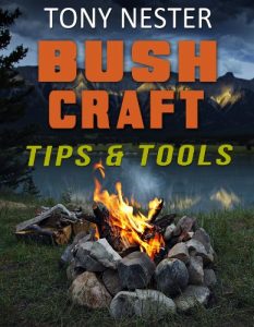 Baixar Bushcraft Tips & Tools by Tony Nester (Practical Survival Book 7) (English Edition) pdf, epub, ebook