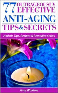 Baixar 77 Outrageously Effective Anti-Aging Tips & Secrets: Natural Anti-Aging Strategies and Longevity Secrets Proven to Reverse the Aging Process (Holistic … & Remedies Series Book 1) (English Edition) pdf, epub, ebook