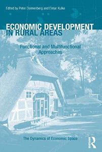 Baixar Economic Development in Rural Areas: Functional and Multifunctional Approaches (The Dynamics of Economic Space) pdf, epub, ebook