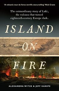 Baixar Island on Fire: The extraordinary story of Laki, the volcano that turned eighteenth-century Europe dark pdf, epub, ebook