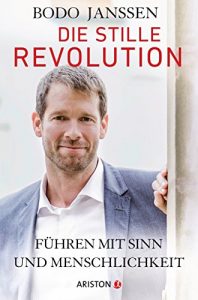 Baixar Die stille Revolution: Führen mit Sinn und Menschlichkeit (German Edition) pdf, epub, ebook